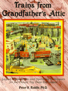 Trains from Grandfather's Attic: Layout Construction and Operating Techniques for the Prewar Toy Train Enthusiast
