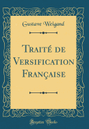 Trait� de Versification Fran�aise (Classic Reprint)