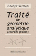 Trait? De G?om?trie Analytique (Courbes Planes) (French Edition)