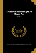 Trait? de Numismatique Du Moyen ?ge; Volume 3