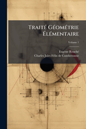 Trait? G?om?trie ?l?mentaire; Volume 1