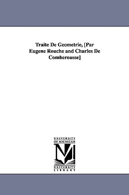 Traite de Geometrie, [Par Eugene Rouche and Charles de Comberousse] - Rouch, Eugene, and Rouche, Eugene