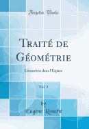 Traite de Geometrie, Vol. 2: Geometrie Dans L'Espace (Classic Reprint)