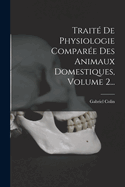 Traite de Physiologie Comparee Des Animaux Domestiques, Volume 2...
