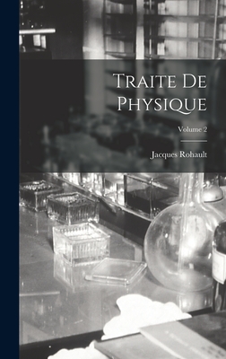 Traite de Physique; Volume 2 - Rohault, Jacques