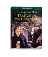 Traitor in Williamsburg: A Felicity Mystery