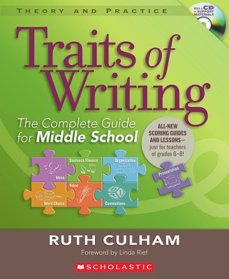 Traits of Writing: The Complete Guide for Middle School - Culham, Ruth