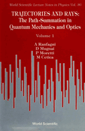 Trajectories and Rays: The Path-Summation in Quantum Mechanics and Optics I