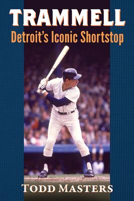 Trammell: Detroit's Iconic Shortstop - Masters, Todd