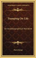 Tramping on Life: An Autobiographical Narrative