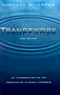 Trancework: An Introduction to the Practice of Clinical Hypnosis