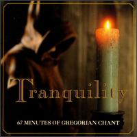 Tranquility - Choeur Gr�gorien de Paris (Paris Gregorian Choir) (choir, chorus)