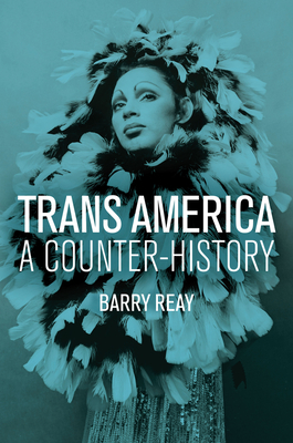 Trans America: A Counter-History - Reay, Barry