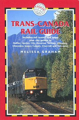 Trans-Canada Rail Guide - Graham, Melissa, and O'Brien, Katie