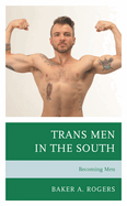Trans Men in the South: Becoming Men