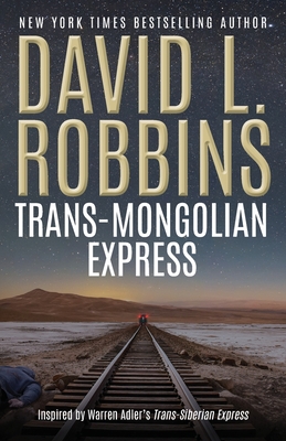 Trans-Mongolian Express - Robbins, David L, and Adler, Warren (Original Author)