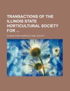 Transactions of the Illinois State Horticultural Society for .....