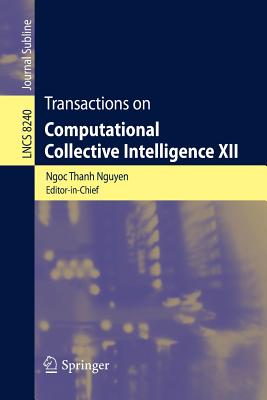 Transactions on Computational Collective Intelligence XII - Nguyen, Ngoc-Thanh (Editor)