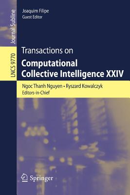 Transactions on Computational Collective Intelligence XXIV - Nguyen, Ngoc Thanh (Editor), and Kowalczyk, Ryszard (Editor), and Filipe, Joaquim (Editor)