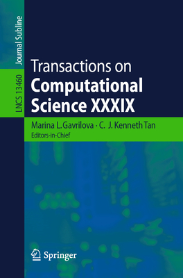 Transactions on Computational Science XXXIX - Gavrilova, Marina L (Editor), and Tan, C J Kenneth (Editor)