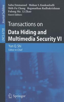Transactions on Data Hiding and Multimedia Security VI - Shi, Yun Q (Editor)