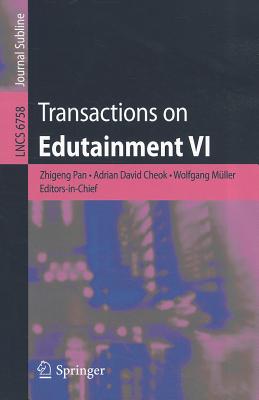 Transactions on Edutainment VI - Pan, Zhigeng (Editor), and Cheok, Adrian David (Editor), and M�ller, Wolfgang (Editor)
