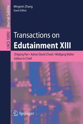 Transactions on Edutainment XIII - Pan, Zhigeng (Editor), and Cheok, Adrian David (Editor), and M�ller, Wolfgang (Editor)