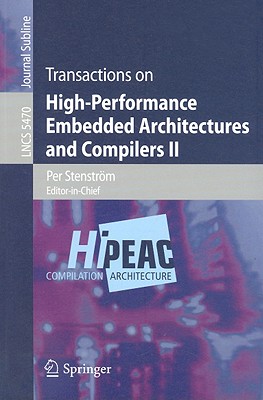 Transactions on High-Performance Embedded Architectures and Compilers II - Stenstr�m, Per (Editor), and Whalley, David (Editor)