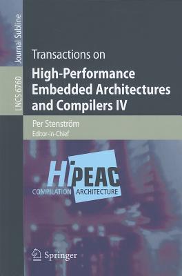 Transactions on High-Performance Embedded Architectures and Compilers IV - Stenstr�m, Per (Editor)