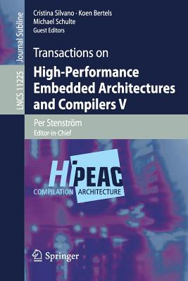 Transactions on High-Performance Embedded Architectures and Compilers V - Stenstr�m, Per, and Silvano, Cristina (Editor), and Bertels, Koen (Editor)