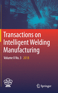Transactions on Intelligent Welding Manufacturing: Volume II No. 3 2018