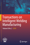Transactions on Intelligent Welding Manufacturing: Volume III No. 2 2019