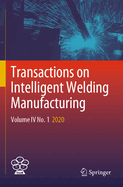 Transactions on Intelligent Welding Manufacturing: Volume IV No. 1 2020