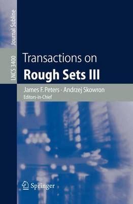 Transactions on Rough Sets III - Peters, James F (Editor), and Skowron, Andrzej (Editor)
