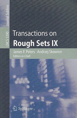 Transactions on Rough Sets IX - Peters, James F, and Skowron, Andrzej, and Rybinski, Henryk (Editor)