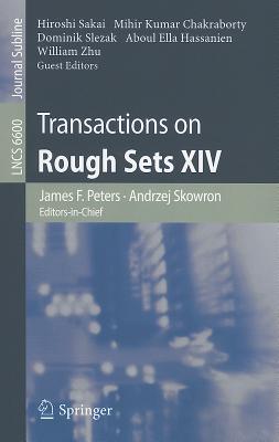 Transactions on Rough Sets XIV - Peters, James F, and Skowron, Andrzej, and Sakai, Hiroshi (Editor)