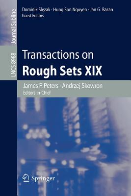 Transactions on Rough Sets XIX - Peters, James F (Editor), and Skowron, Andrzej (Editor), and  l zak, Dominik (Editor)