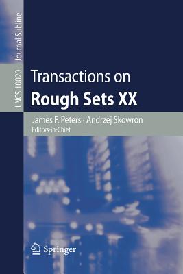 Transactions on Rough Sets XX - Peters, James F. (Editor), and Skowron, Andrzej (Editor)