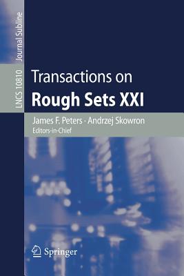 Transactions on Rough Sets XXI - Peters, James F (Editor), and Skowron, Andrzej (Editor)