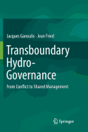 Transboundary Hydro-Governance: From Conflict to Shared Management