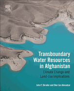 Transboundary Water Resources in Afghanistan: Climate Change and Land-Use Implications