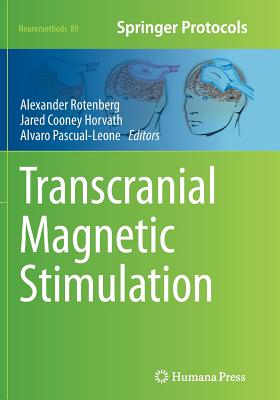 Transcranial Magnetic Stimulation - Rotenberg, Alexander (Editor), and Horvath, Jared Cooney (Editor), and Pascual-Leone, Alvaro (Editor)