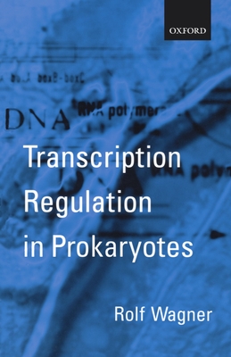 Transcription Regulation in Prokaryotes - Wagner, Rolf