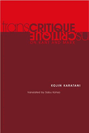 Transcritique: On Kant and Marx