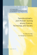 Transdisciplinarity: Joint Problem Solving among Science, Technology, and Society: An Effective Way for Managing Complexity