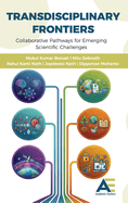 Transdisciplinary Frontiers: Collaborative Pathways for Emerging Scientific Challenges