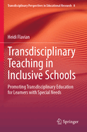Transdisciplinary Teaching in Inclusive Schools: Promoting Transdisciplinary Education for Learners with Special Needs