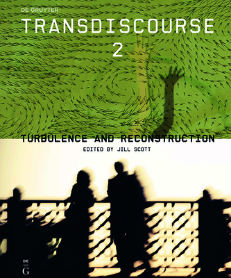 Transdiscourse 2: Turbulence and Reconstruction - Scott, Jill (Editor)