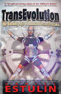 Transevolution: The Coming Age of Human Deconstruction