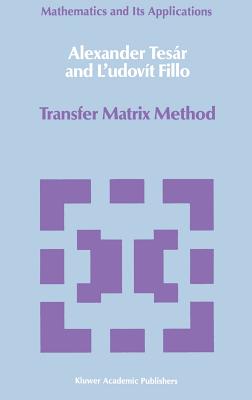 Transfer Matrix Method: (Enlarged and Revised Translation) - Tes�r, Alexander, and Fillo, Ludovit